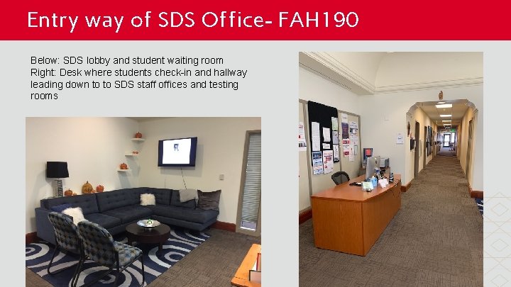 Entry way of SDS Office- FAH 190 Below: SDS lobby and student waiting room