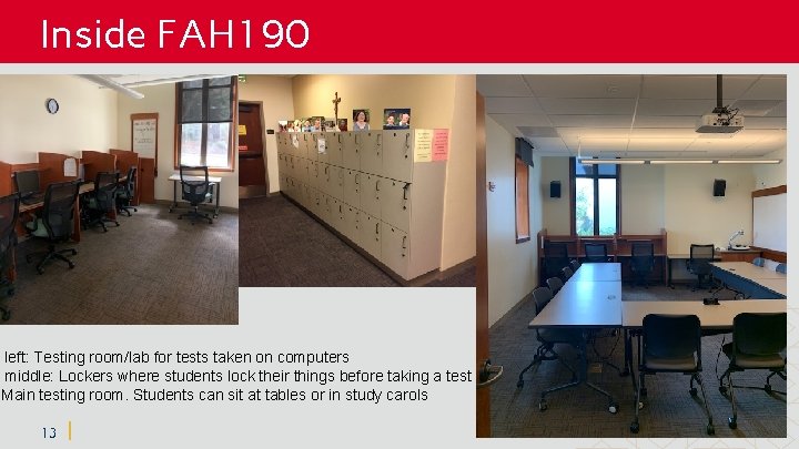 Inside FAH 190 e left: Testing room/lab for tests taken on computers e middle: