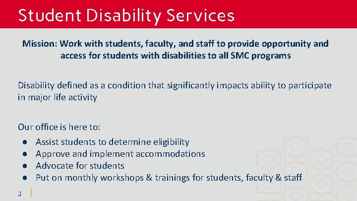 Student Disability Services Mission: Work with students, faculty, and staff to provide opportunity and