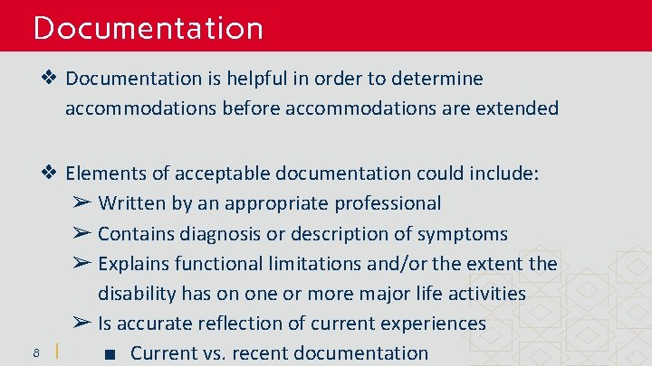 Documentation ❖ Documentation is helpful in order to determine accommodations before accommodations are extended