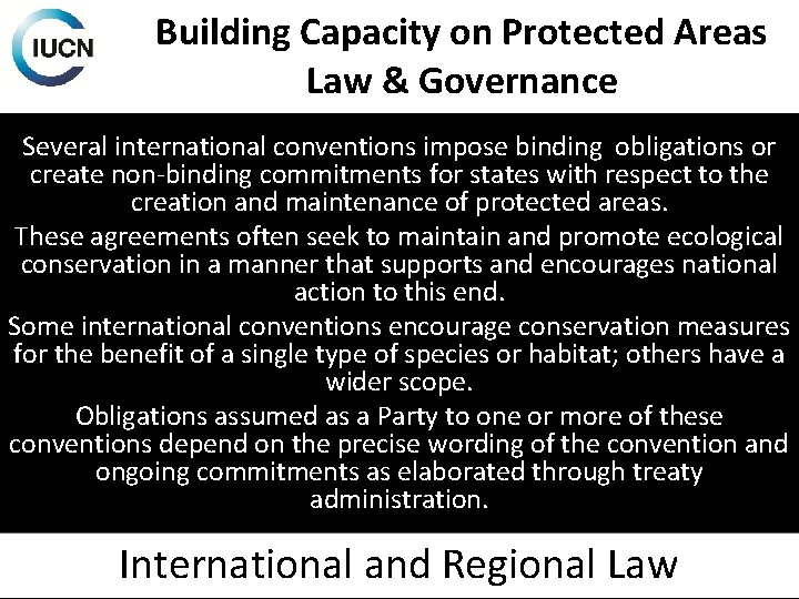 Building Capacity on Protected Areas Law & Governance Several international conventions impose binding obligations