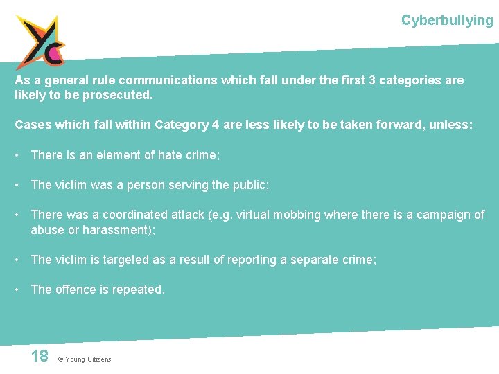 Cyberbullying As a general rule communications which fall under the first 3 categories are