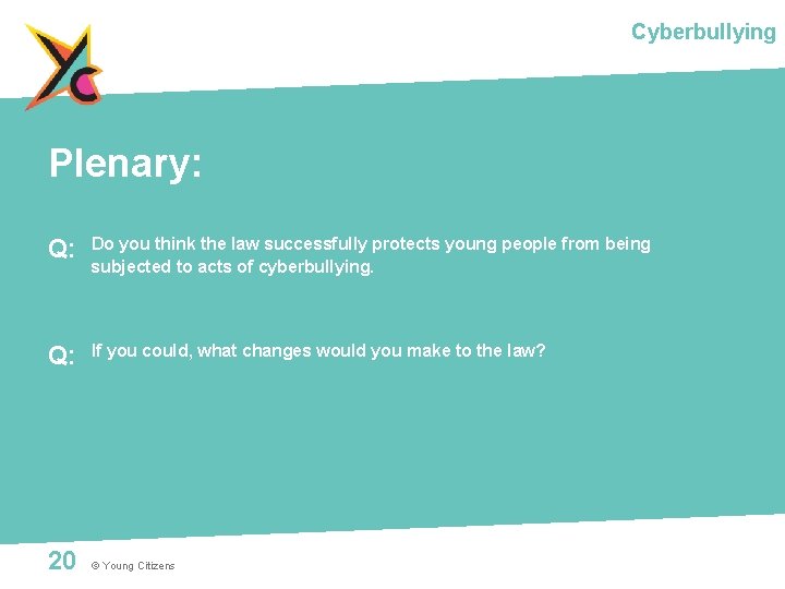 Cyberbullying Plenary: Q: Do you think the law successfully protects young people from being