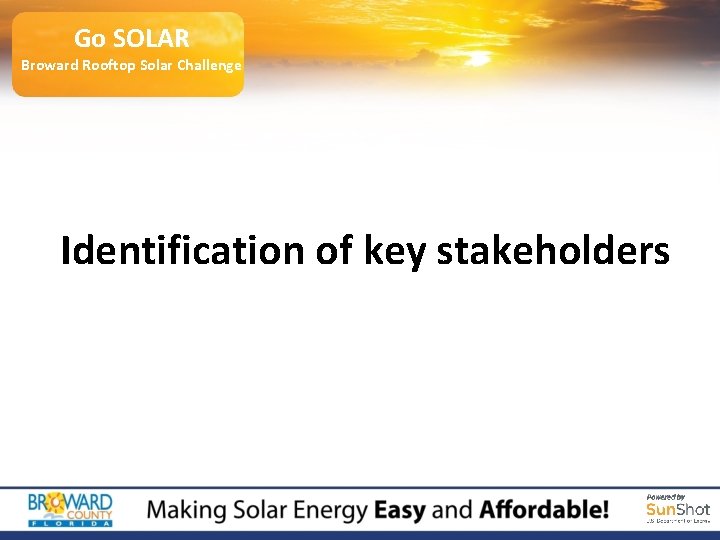 Go SOLAR Broward Rooftop Solar Challenge Identification of key stakeholders 