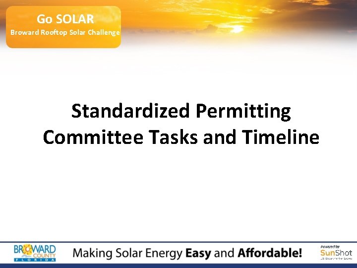 Go SOLAR Broward Rooftop Solar Challenge Standardized Permitting Committee Tasks and Timeline 
