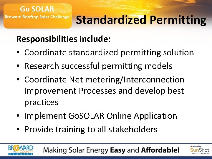 Broward and Partners Go SOLAR Broward Rooftop Solar Challenge Standardized Permitting Responsibilities include: •