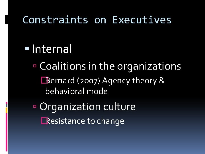 Constraints on Executives Internal Coalitions in the organizations �Bernard (2007) Agency theory & behavioral