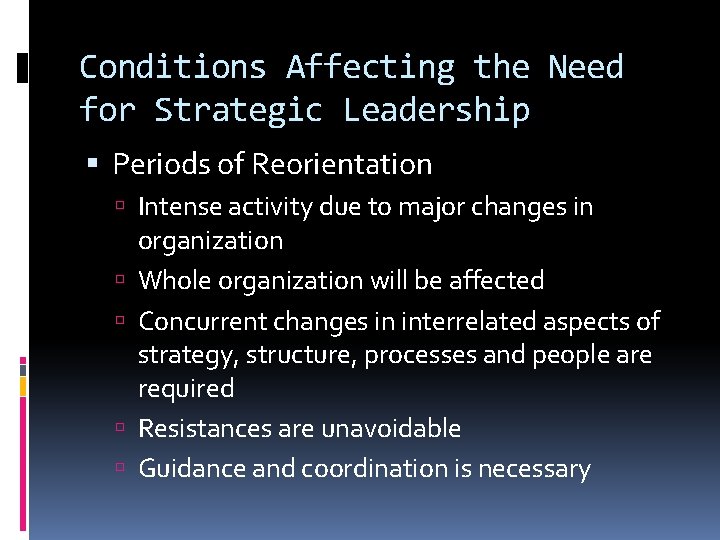 Conditions Affecting the Need for Strategic Leadership Periods of Reorientation Intense activity due to
