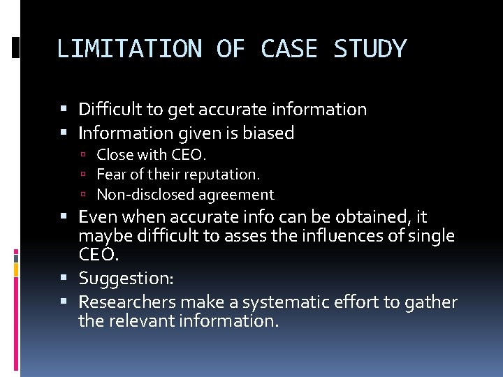 LIMITATION OF CASE STUDY Difficult to get accurate information Information given is biased Close