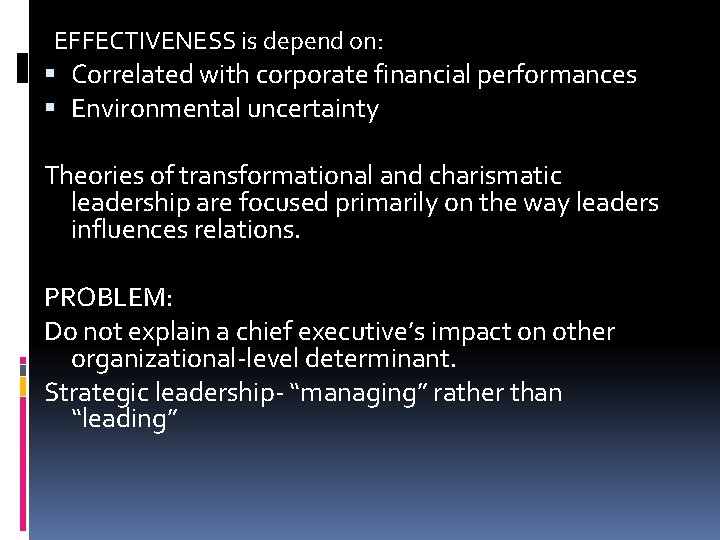  EFFECTIVENESS is depend on: Correlated with corporate financial performances Environmental uncertainty Theories of