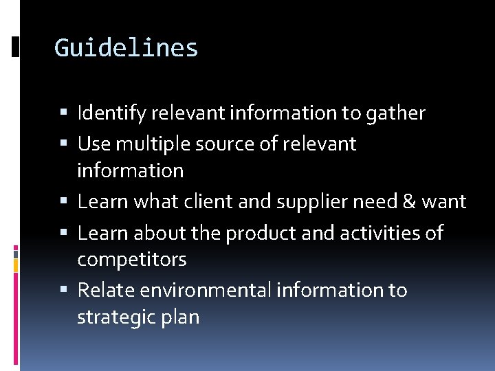 Guidelines Identify relevant information to gather Use multiple source of relevant information Learn what