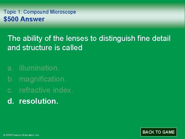 Topic 1: Compound Microscope $500 Answer The ability of the lenses to distinguish fine