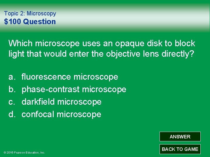 Topic 2: Microscopy $100 Question Which microscope uses an opaque disk to block light