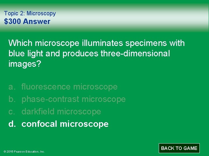 Topic 2: Microscopy $300 Answer Which microscope illuminates specimens with blue light and produces