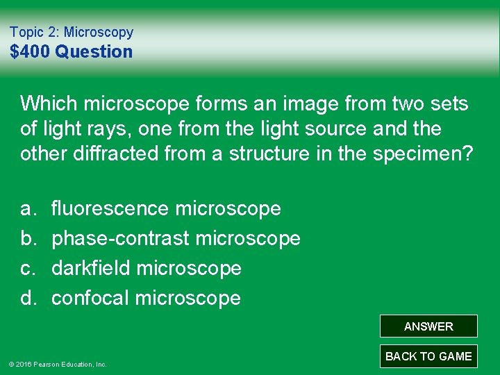 Topic 2: Microscopy $400 Question Which microscope forms an image from two sets of