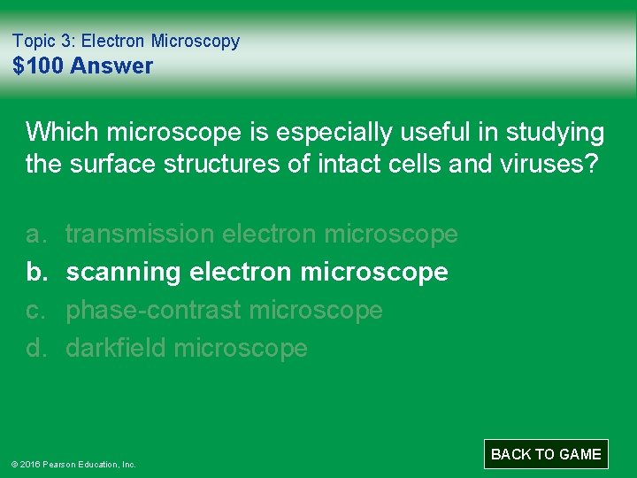 Topic 3: Electron Microscopy $100 Answer Which microscope is especially useful in studying the