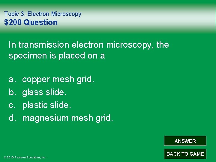 Topic 3: Electron Microscopy $200 Question In transmission electron microscopy, the specimen is placed