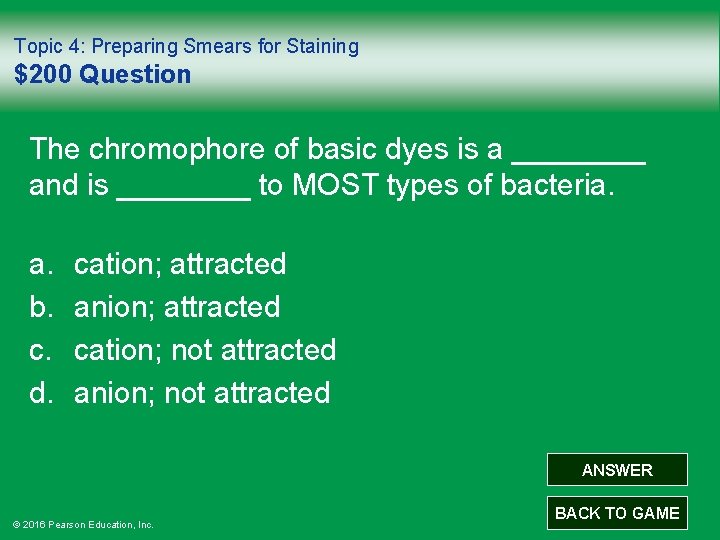 Topic 4: Preparing Smears for Staining $200 Question The chromophore of basic dyes is