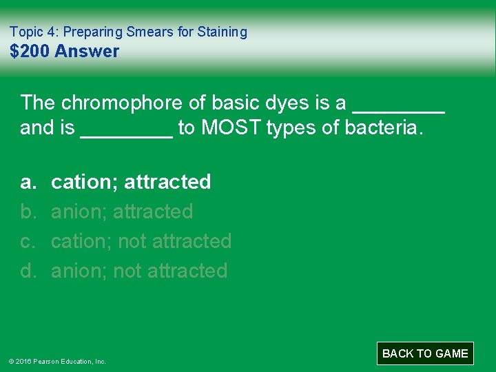 Topic 4: Preparing Smears for Staining $200 Answer The chromophore of basic dyes is