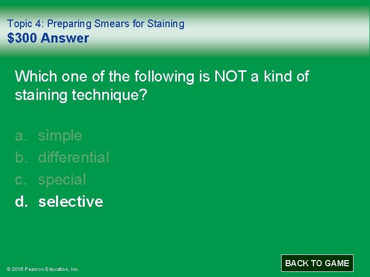 Topic 4: Preparing Smears for Staining $300 Answer Which one of the following is