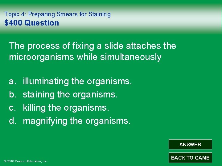 Topic 4: Preparing Smears for Staining $400 Question The process of fixing a slide