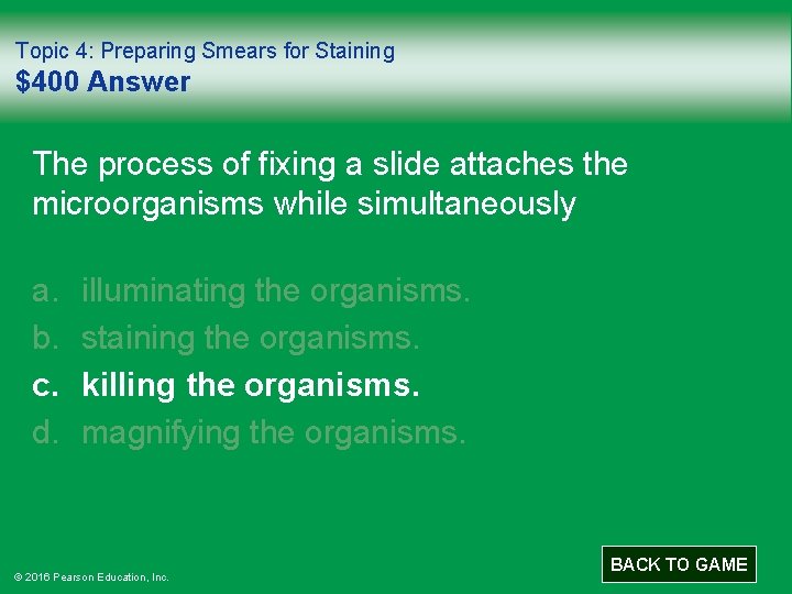 Topic 4: Preparing Smears for Staining $400 Answer The process of fixing a slide