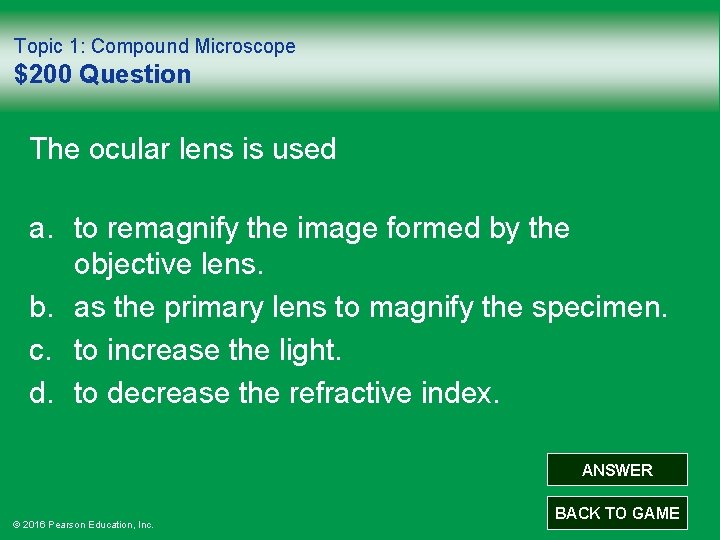 Topic 1: Compound Microscope $200 Question The ocular lens is used a. to remagnify