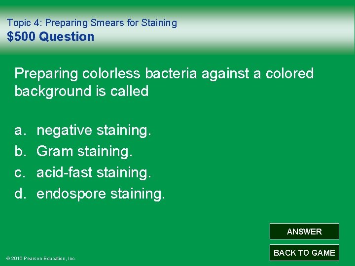 Topic 4: Preparing Smears for Staining $500 Question Preparing colorless bacteria against a colored