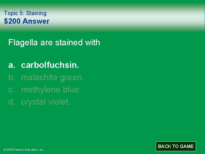 Topic 5: Staining $200 Answer Flagella are stained with a. b. c. d. carbolfuchsin.
