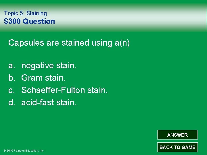 Topic 5: Staining $300 Question Capsules are stained using a(n) a. b. c. d.