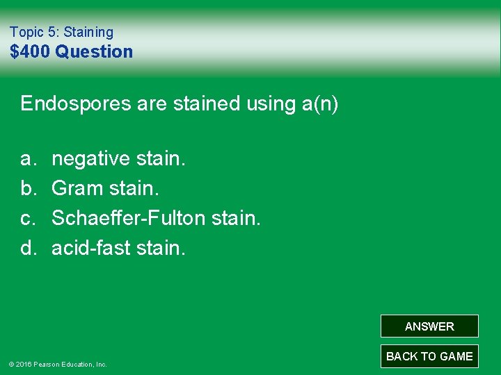 Topic 5: Staining $400 Question Endospores are stained using a(n) a. b. c. d.