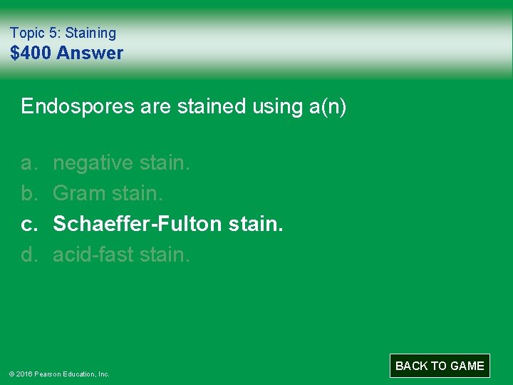 Topic 5: Staining $400 Answer Endospores are stained using a(n) a. b. c. d.