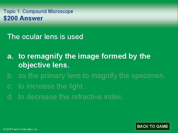 Topic 1: Compound Microscope $200 Answer The ocular lens is used a. to remagnify