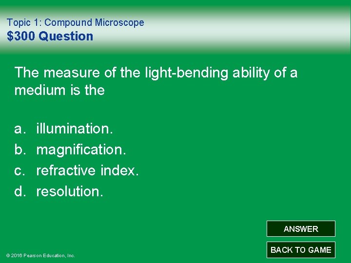 Topic 1: Compound Microscope $300 Question The measure of the light-bending ability of a