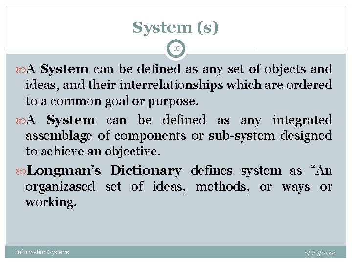 System (s) 10 A System can be defined as any set of objects and