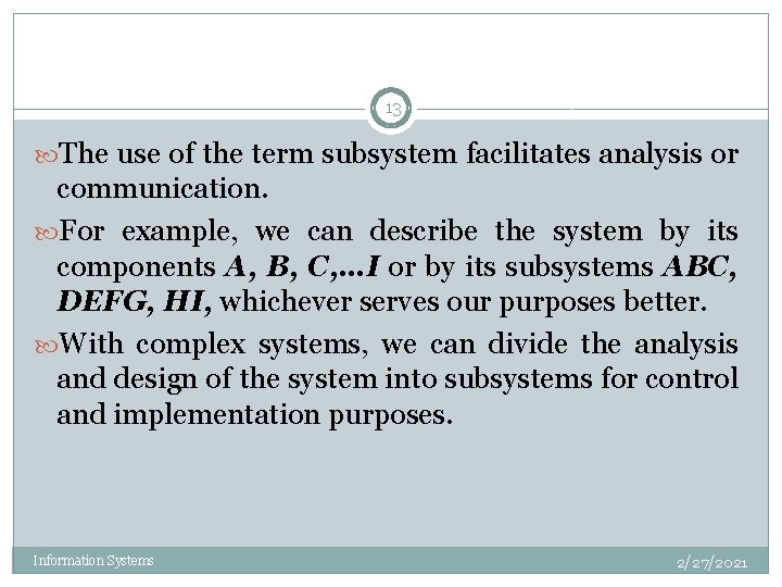 13 The use of the term subsystem facilitates analysis or communication. For example, we