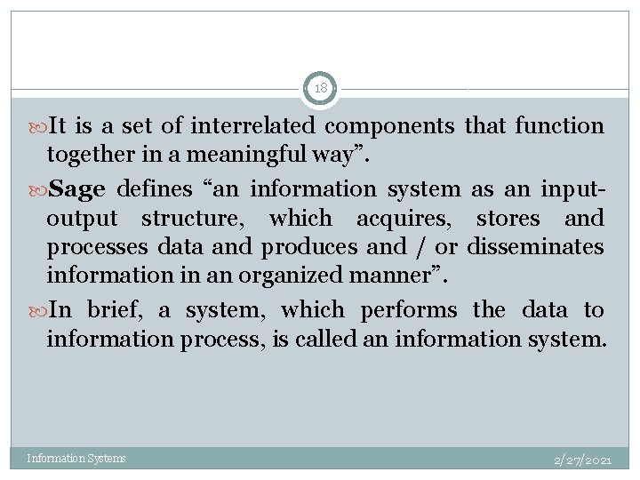 18 It is a set of interrelated components that function together in a meaningful