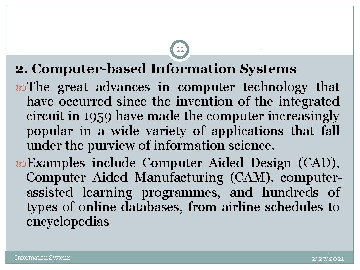 22 2. Computer-based Information Systems The great advances in computer technology that have occurred