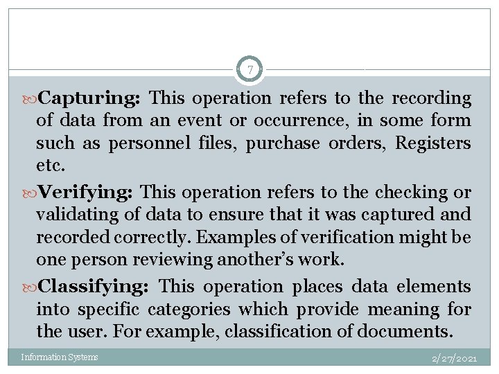 7 Capturing: This operation refers to the recording of data from an event or