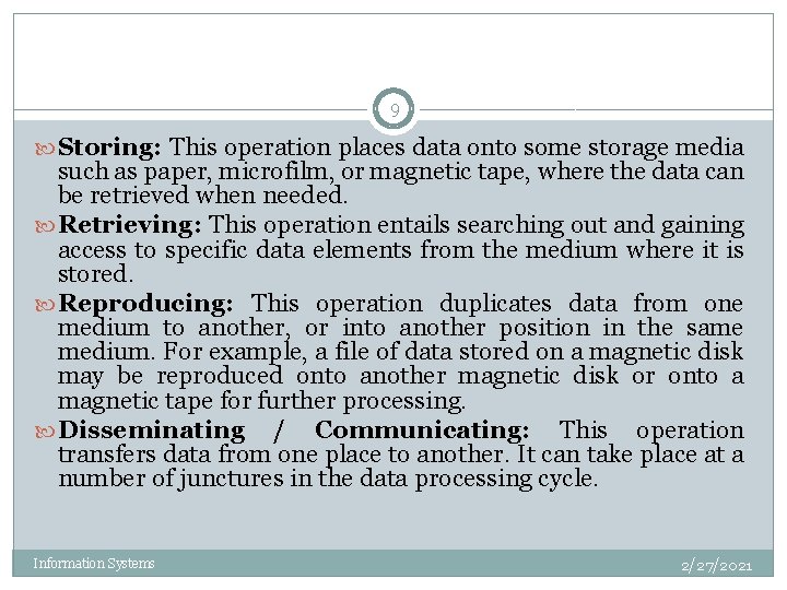 9 Storing: This operation places data onto some storage media such as paper, microfilm,