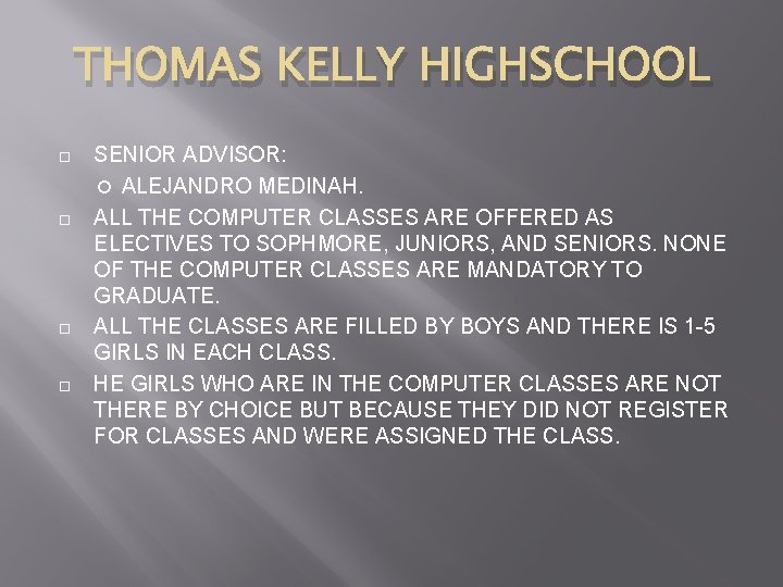 THOMAS KELLY HIGHSCHOOL SENIOR ADVISOR: ALEJANDRO MEDINAH. ALL THE COMPUTER CLASSES ARE OFFERED AS