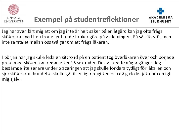 Exempel på studentreflektioner Jag har även lärt mig att om jag inte är helt