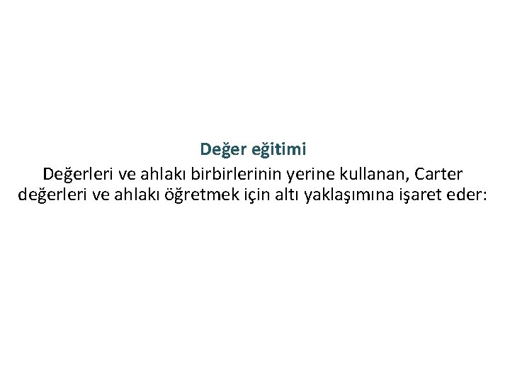 Değer eğitimi Değerleri ve ahlakı birbirlerinin yerine kullanan, Carter değerleri ve ahlakı öğretmek için