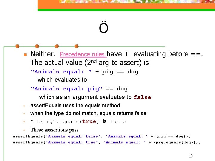 Ö n Neither. Precedence rules have + evaluating before ==. The actual value (2