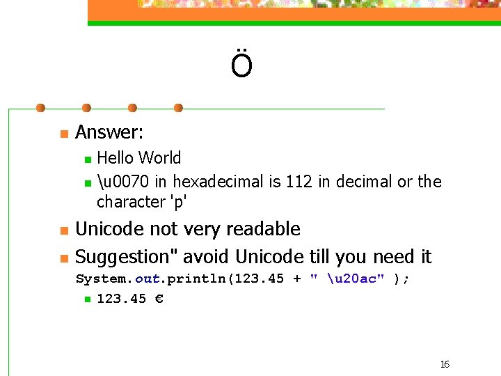 Ö n Answer: Hello World n u 0070 in hexadecimal is 112 in decimal