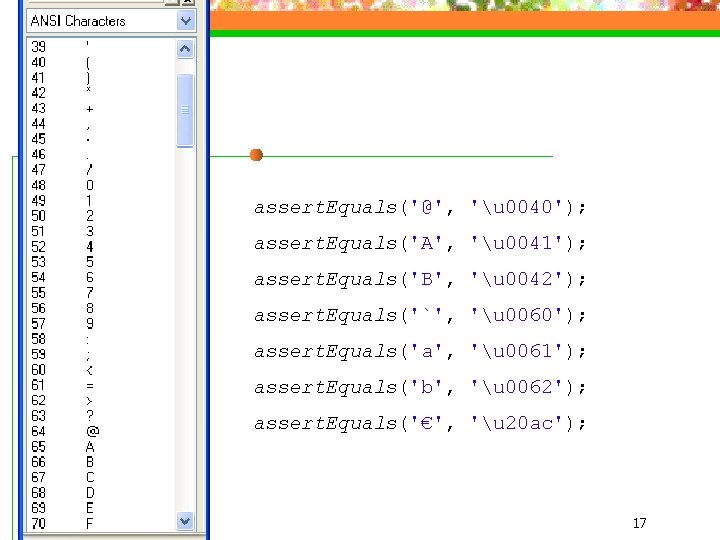 assert. Equals('@', 'u 0040'); assert. Equals('A', 'u 0041'); assert. Equals('B', 'u 0042'); assert. Equals('`',