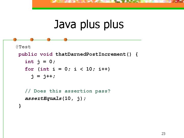 Java plus @Test public void that. Darned. Post. Increment() { int j = 0;