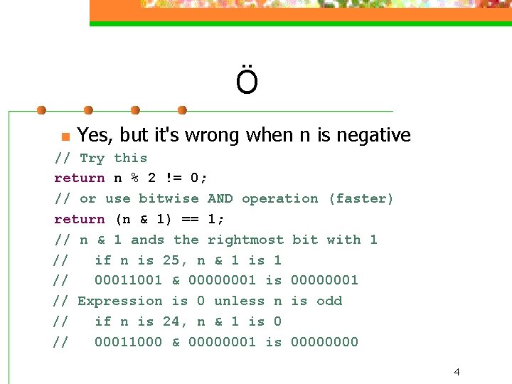 Ö n Yes, but it's wrong when n is negative // Try this return