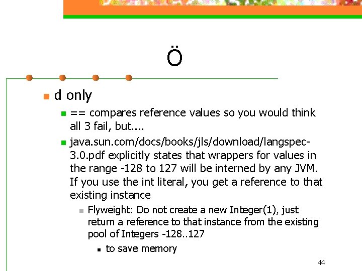 Ö n d only n n == compares reference values so you would think