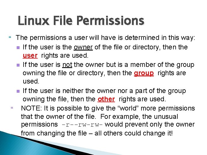 Linux File Permissions The permissions a user will have is determined in this way: